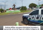 Polícia Militar recupera bicicletas furtadas e apreende arma de fogo em aldeia indígena de Antônio João