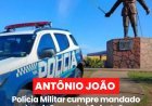 Polícia Militar cumpre mandado de prisão em  Antônio João após  descumprimento de medidas  judiciais