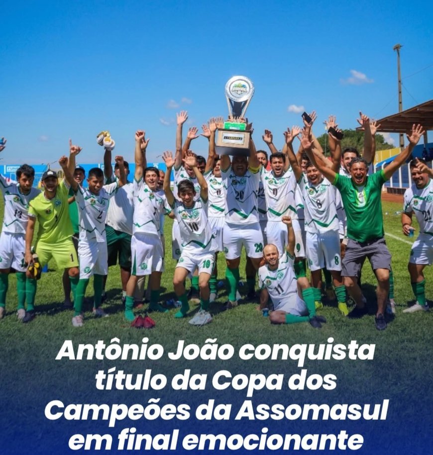 ANTÔNIO JOÃO CONQUISTA TÍTULO DA COPA DOS CAMPEÕES ASSOMASUL